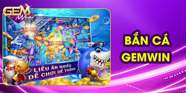 Game bắn cá GEMWIN đầy hấp dẫn
