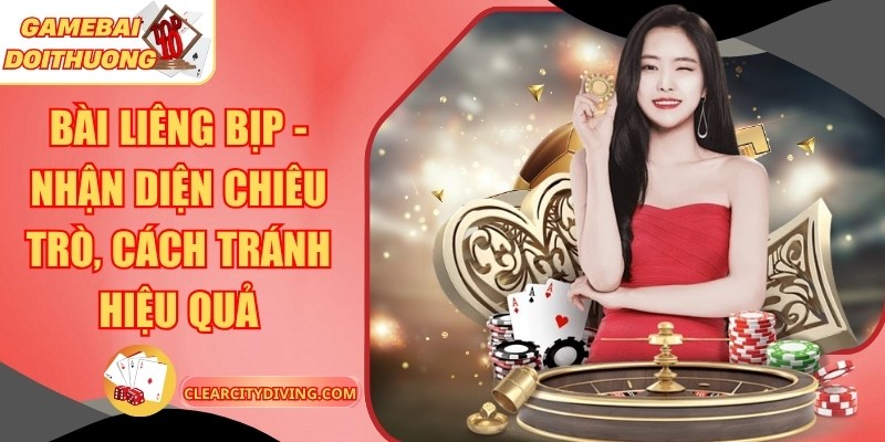 Bài Liêng Bịp – Nhận Diện Chiêu Trò, Cách Tránh Hiệu Quả