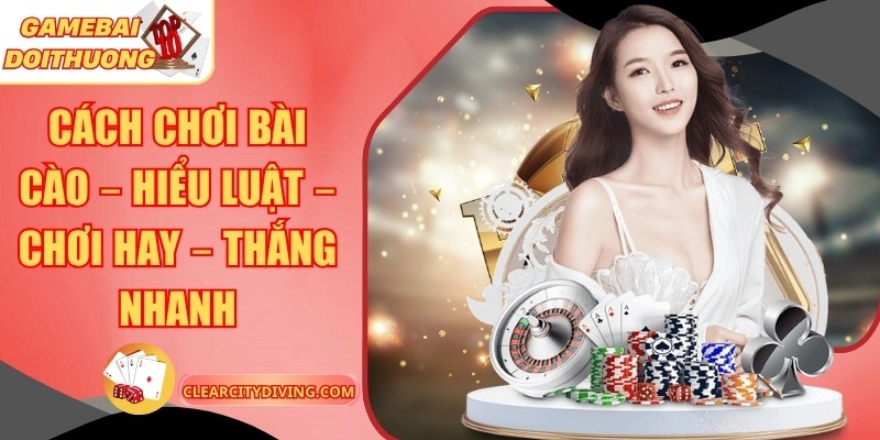 Cách Chơi Bài Cào – Hiểu Luật – Chơi Hay – Thắng Nhanh