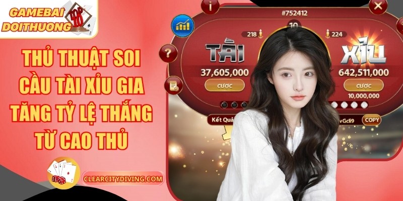 Thủ Thuật Soi Cầu Tài Xỉu Gia Tăng Tỷ Lệ Thắng Từ Cao Thủ