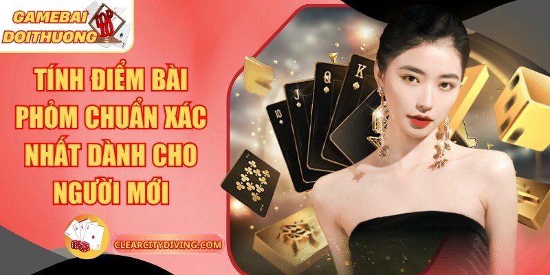 Tính Điểm Bài Phỏm Chuẩn Xác Nhất Dành Cho Người Mới